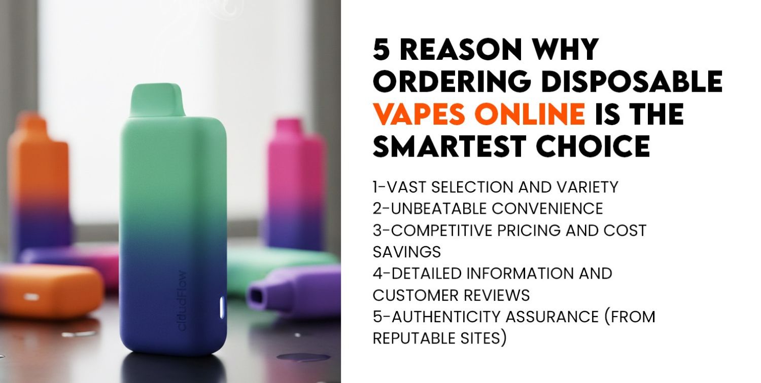 5 Reasons Why Ordering Disposable Vapes Online Is the Smartest Choice