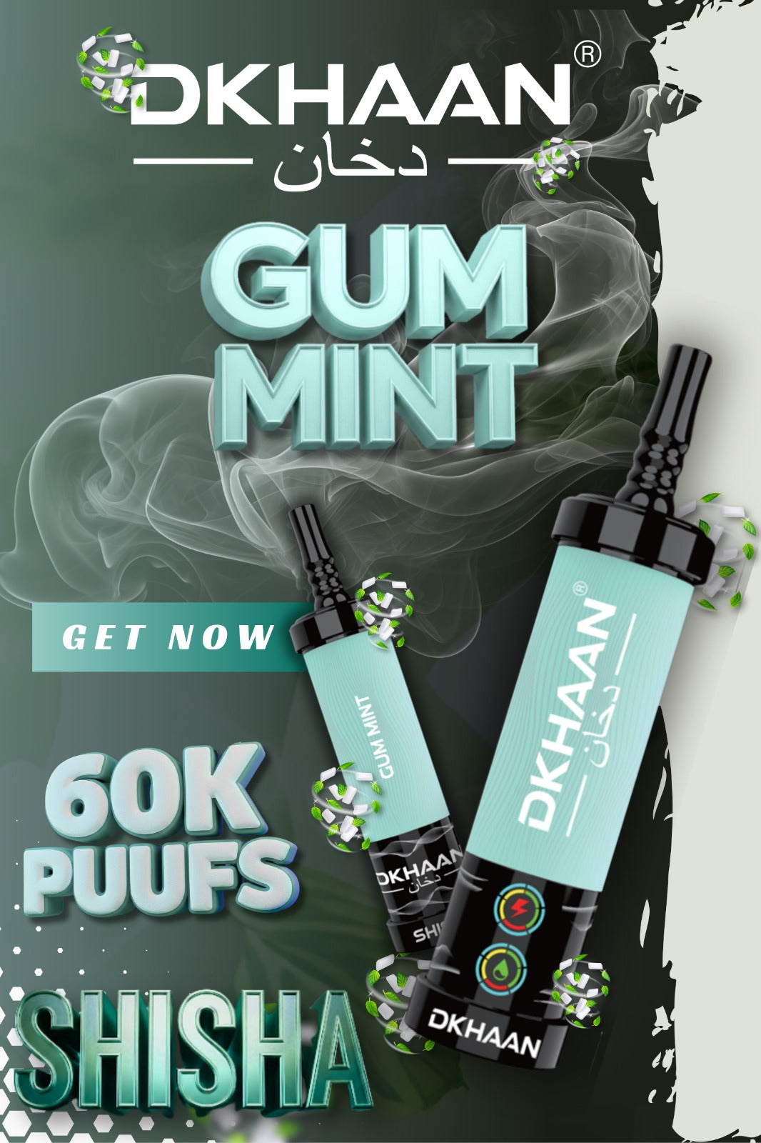 Advertisement for DKHAAN shisha in Gum Mint flavor. Features an image of the product with mint leaves floating around, promising 60K puffs. Text reads "Get Now" in bold, energetic tones with swirling smoke in the background.