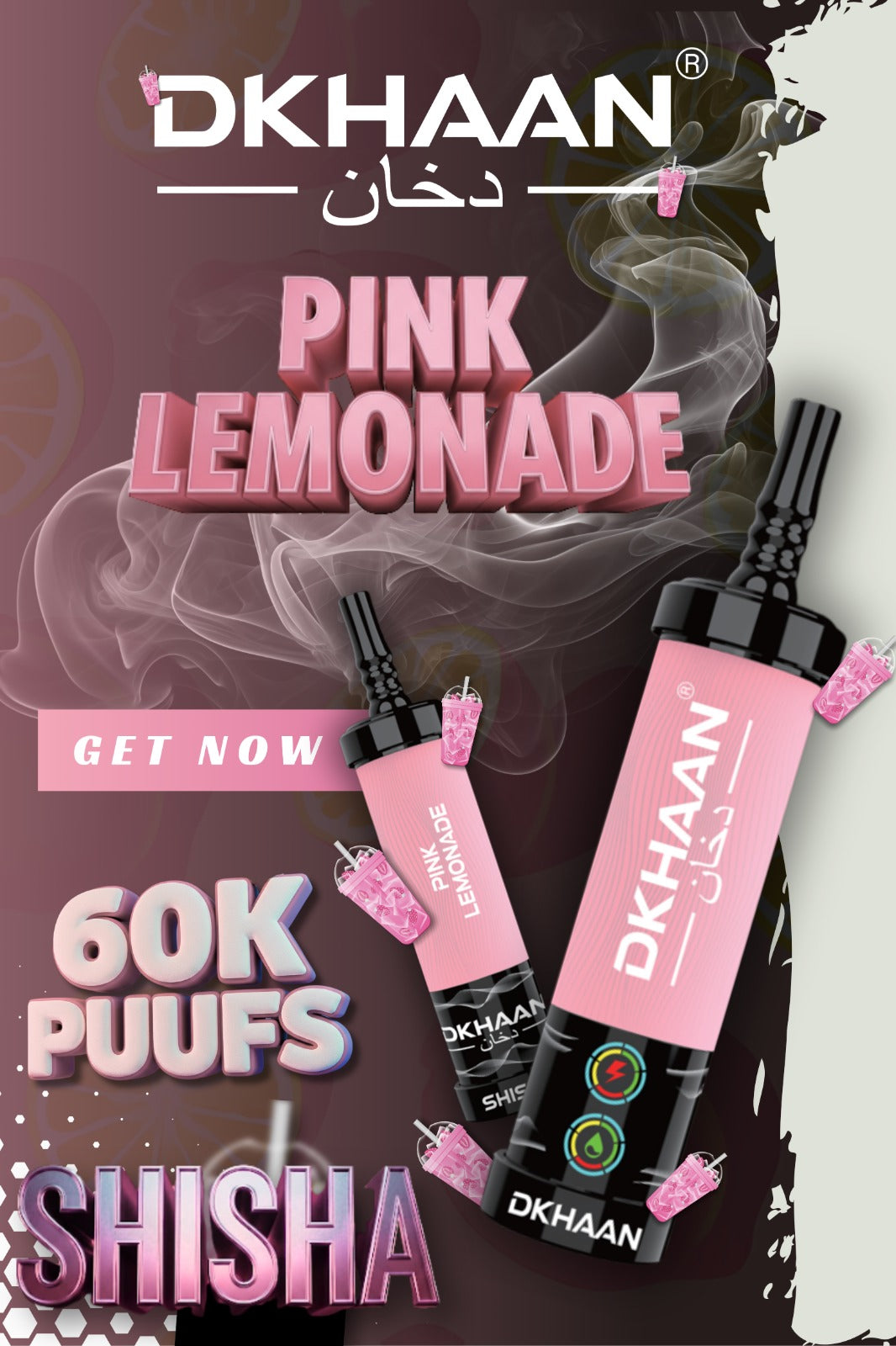 Stylish ad for Dkhaan Pink Lemonade shisha, featuring two pink shisha devices. Text highlights "60K PUFFS" and "GET NOW" with a smoky background.